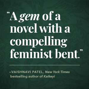 A gem of a novel with a compelling feminist bent. - Vaishnavi Patel